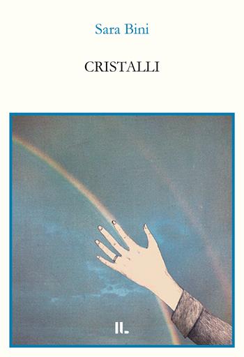 Cristalli - Sara Bini - Libro Interno Libri Edizioni 2024, Interno versi | Libraccio.it