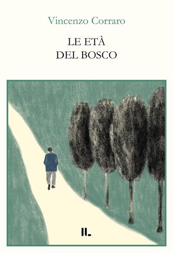 Le età del bosco - Vincenzo Corraro - Libro Interno Libri Edizioni 2024, Interno versi | Libraccio.it