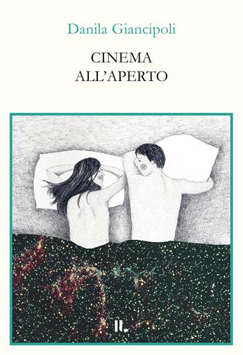 Cinema all'aperto - Danila Giancipoli - Libro Interno Libri Edizioni 2024, Interno versi | Libraccio.it