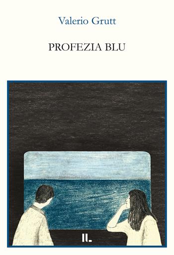 Profezia blu - Valerio Grutt - Libro Interno Libri Edizioni 2024, Interno versi | Libraccio.it