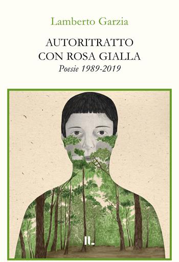 Autoritratto con rosa gialla. Poesie 1989-2019 - Lamberto Garzia - Libro Interno Libri Edizioni 2025, Interno versi | Libraccio.it