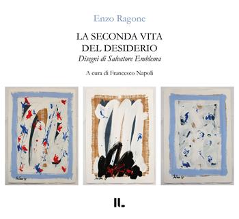 La seconda vita del desiderio - Enzo Ragone - Libro Interno Libri Edizioni 2025 | Libraccio.it