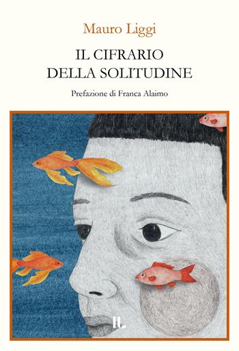 Il cifrario della solitudine - Mauro Liggi - Libro Interno Libri Edizioni 2026, Interno versi | Libraccio.it