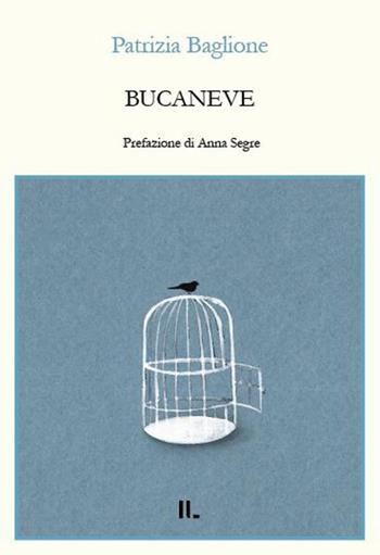 Bucaneve - Patrizia Baglione - Libro Interno Libri Edizioni 2026, Interno versi | Libraccio.it