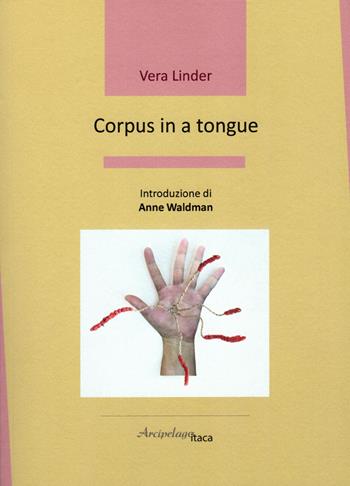 Corpus in a tongue - Vera Linder - Libro Arcipelago Itaca 2022, Lacustrine | Libraccio.it