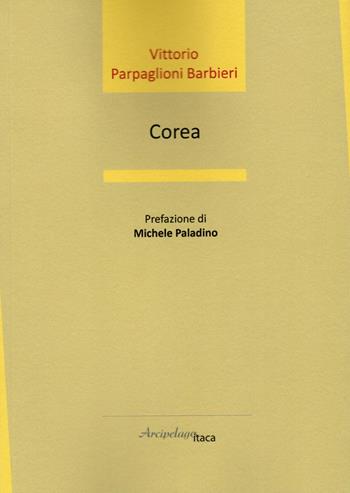 Corea - Vittorio Parpaglioni Barbieri - Libro Arcipelago Itaca 2022, Estuari. Giovane e nuova poesia italiana | Libraccio.it