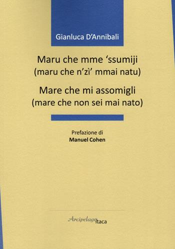 Maru che mme 'ssumiji...-Mare che mi assomigli... - Gianluca D'Annibali - Libro Arcipelago Itaca 2023, Altrimari | Libraccio.it