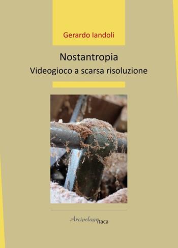 Nostantropia. Videogioco a scarsa risoluzione - Gerardo Iandoli - Libro Arcipelago Itaca 2023, Estuari. Giovane e nuova poesia italiana | Libraccio.it