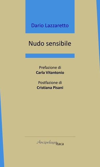 Nudo sensibile - Dario Lazzaretto - Libro Arcipelago Itaca 2024, Mari interni | Libraccio.it