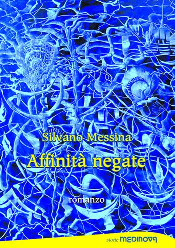 Affinità negate - Silvano Messina - Libro Medinova Onlus 2020, Storie narrativa | Libraccio.it