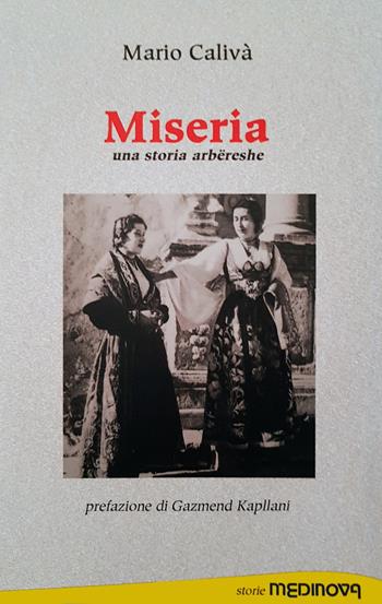 Miseria. Una storia arbereshe - Mario Calivà - Libro Medinova Onlus 2022, Storie narrativa | Libraccio.it