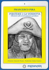 Piraterie. La vendetta. Riflessioni sulla social esistenza quotidiana. Vol. 2