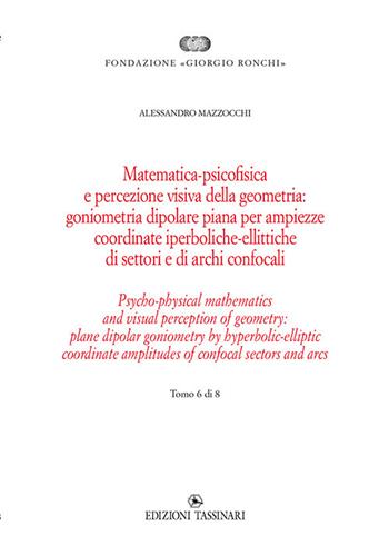 Matematica psicofisica e percezione visiva della geometria: goniometria dipolare piana per ampiezze coordinate iperboliche-ellittiche di settori e di archi confocali. Ediz italiana e inglese - Alessandro Mazzocchi - Libro Edizioni Tassinari 2020 | Libraccio.it
