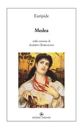 Medea. nella versione di Alberto Borgogno