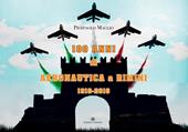 100 anni di Aeronautica a Rimini 1916-2016. Ediz. speciale