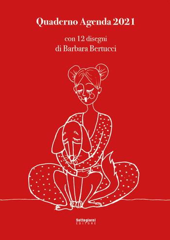 Quaderno agenda 2021. Ediz. illustrata  - Libro Settegiorni Editore 2020 | Libraccio.it