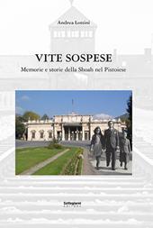 Vite sospese. Memorie e storie della Shoah nel pistoiese