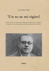 'Un so se mi rigiro! Sonetti inediti in vernacolo di Sebastiano Frosini (detto «Frisino»)