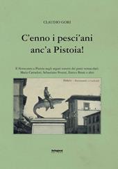 C'enno i pesci'ani anc'a Pistoia! Il Novecento a Pistoia negli arguti sonetti dei poeti vernacolari