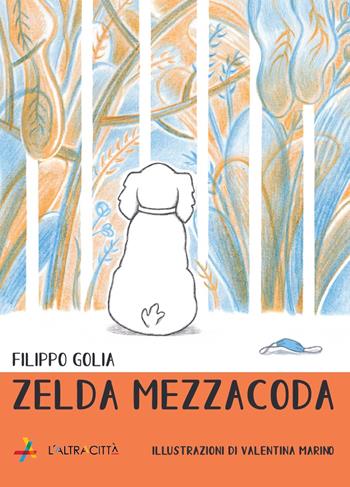 Zelda Mezzacoda. Ediz. illustrata - Filippo Golia - Libro L'Altracittà (Roma) 2020 | Libraccio.it