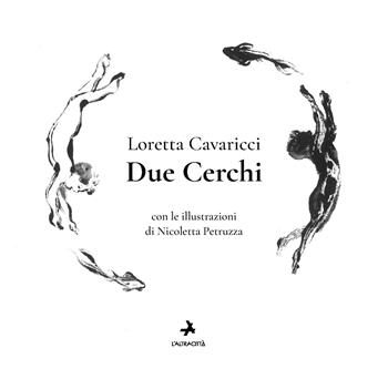 Due cerchi - Loretta Cavaricci - Libro L'Altracittà (Roma) 2026 | Libraccio.it