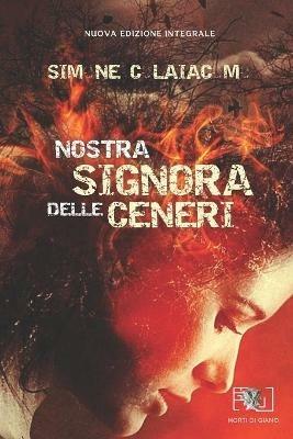 Nostra signora delle ceneri - Simone Colaiacomo - Libro Horti di Giano 2021 | Libraccio.it