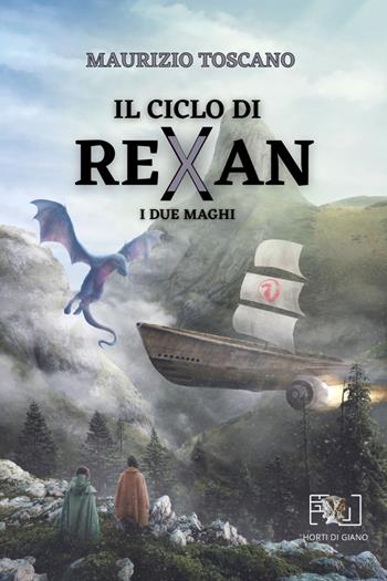 I due maghi. Il ciclo di Rexan - Maurizio Toscano - Libro Horti di Giano 2021 | Libraccio.it