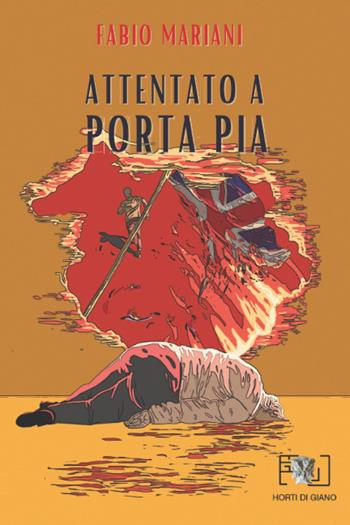 Attentato a Porta Pia - Fabio Mariani - Libro Horti di Giano 2022 | Libraccio.it