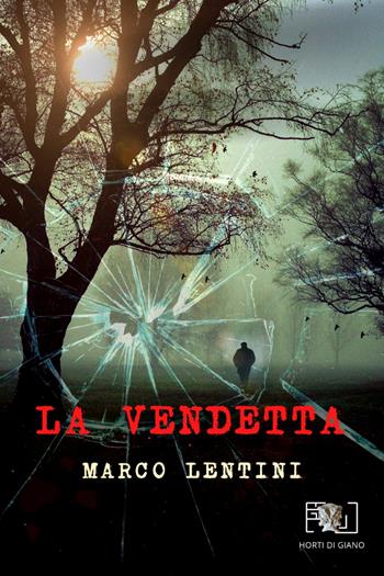 La vendetta. Ediz. integrale - Marco Lentini - Libro Horti di Giano 2021 | Libraccio.it