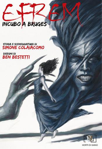 Efrem. Incubo a Bruges - Simone Colaiacomo, Ben Bestetti - Libro Horti di Giano 2022 | Libraccio.it