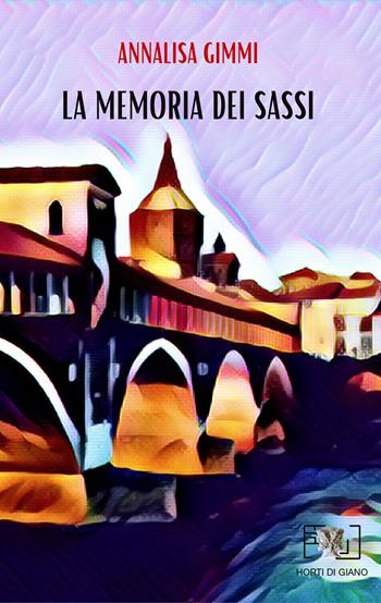 La memoria dei sassi - Annalisa Gimmi - Libro Horti di Giano 2023 | Libraccio.it