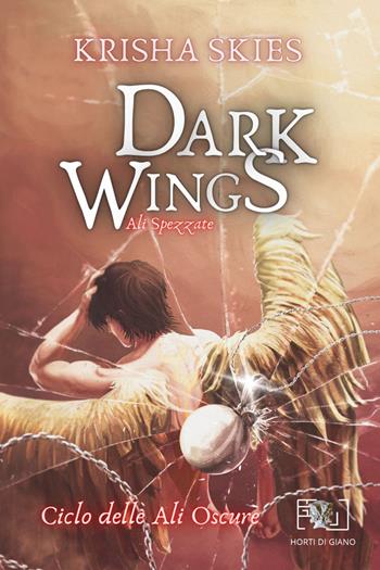 Dark Wings: Ali spezzate - Krisha Skies - Libro Horti di Giano 2023 | Libraccio.it