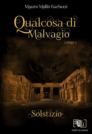 Qualcosa di malvagio: solstizio - Mauro Mollo Garbero - Libro Horti di Giano 2024 | Libraccio.it