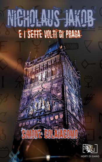 Nicholaus Jakob e i sette volti di Praga - Simone Colaiacomo - Libro Horti di Giano 2024 | Libraccio.it