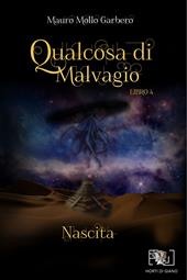 Qualcosa di malvagio. Nascita. Vol. 4