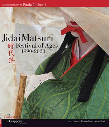 Jidai Matsuri. Festival of Ages 1990-2020. Ediz. italiana, inglese e giapponese - Paola Ghirotti - Libro Casadeilibri 2020 | Libraccio.it