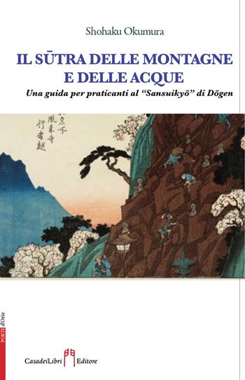 Il s?tra delle montagne e delle acque - Shohaku Okomura - Libro Casadeilibri 2022 | Libraccio.it