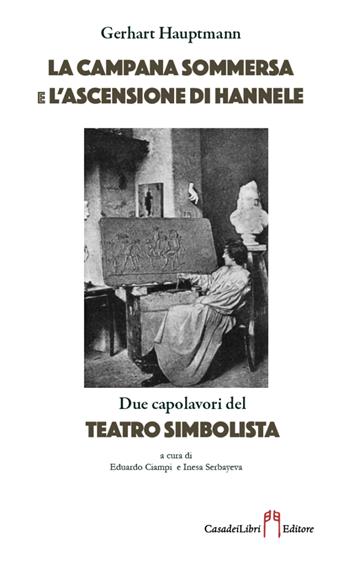 Campana sommersa e Ascensione Hannele - Gerhart Hauptmann - Libro Casadeilibri 2024 | Libraccio.it