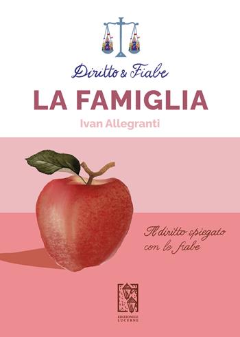 Diritto e fiabe: la famiglia - Ivan Allegranti - Libro Le Lucerne 2021, Diritto e fiabe | Libraccio.it