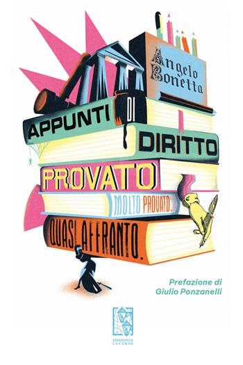 Appunti di diritto provato. Molto provato. Quasi affranto - Angelo Bonetta - Libro Le Lucerne 2022, Barlumi | Libraccio.it