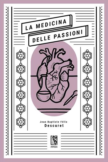 La medicina delle passioni - Jean Baptiste Félix Descuret - Libro Le Lucerne 2023, Massime dal passato | Libraccio.it
