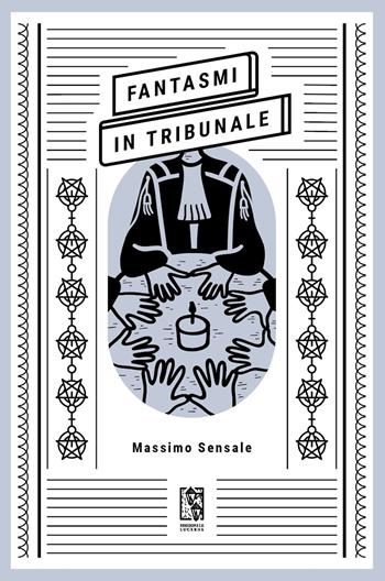 Fantasmi in tribunale - Massimo Sensale - Libro Le Lucerne 2023, Massime dal passato | Libraccio.it