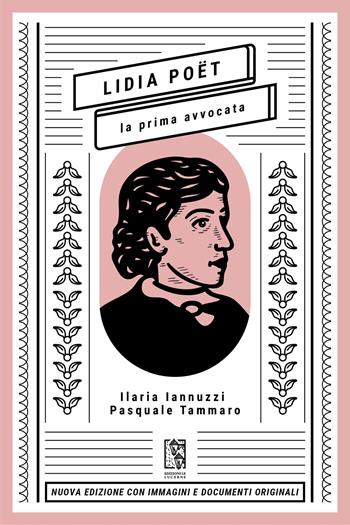 Lidia Poët. La prima avvocata. Nuova ediz. - Ilaria Iannuzzi, Pasquale Tammaro - Libro Le Lucerne 2024, Massime dal passato | Libraccio.it