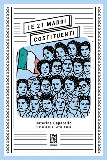 Le 21 madri costituenti - Caterina Caparello - Libro Le Lucerne 2025, Massime dal passato | Libraccio.it