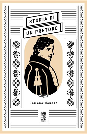 Storia di un pretore - Romano Canosa - Libro Le Lucerne 2025, Massime dal passato | Libraccio.it