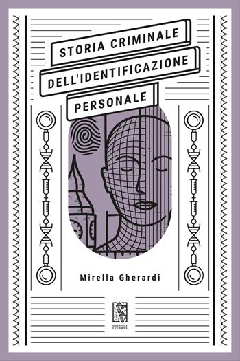 Storia criminale dell'identificazione personale - Mirella Gherardi - Libro Le Lucerne 2025, Massime dal passato | Libraccio.it