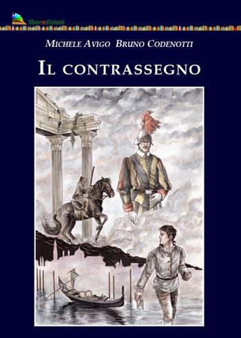 Il contrassegno - Michele Avigo, Bruno Codenotti - Libro Liberedizioni 2020 | Libraccio.it
