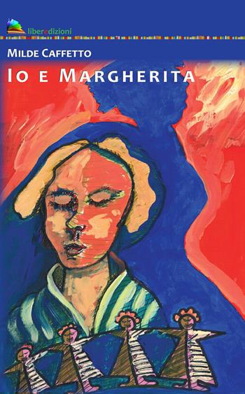 Io e Margherita - Milde Caffetto - Libro Liberedizioni 2021 | Libraccio.it