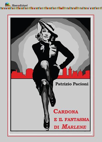 Cardona e il fantasma di Marlene - Patrizio Pacioni - Libro Liberedizioni 2022 | Libraccio.it