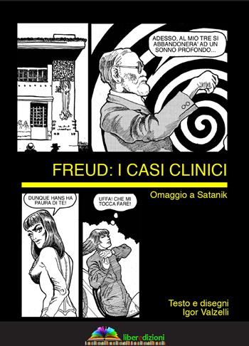Freud: i casi clinici. Omaggio a Satanik - Igor Valzelli - Libro Liberedizioni 2022 | Libraccio.it